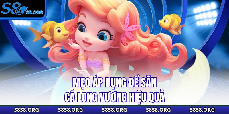 Mẹo áp dụng để săn cá Long Vương hiệu quả